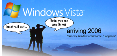 Windows Vista: Dude, you see anything? - I'm afraid not...